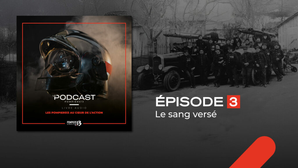 "Le sang versé", épisode 3 du podcast des Pompiers13.
